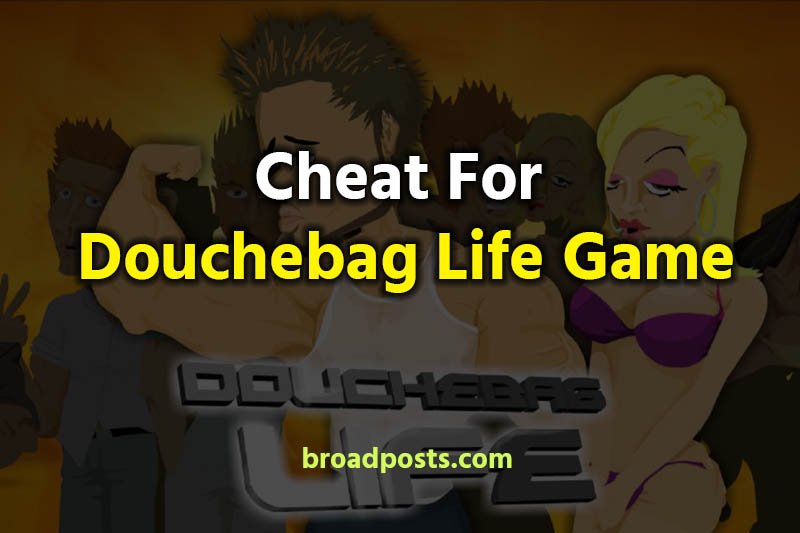Douchebag Life Cheats Codes List Douchebag Games Cheats