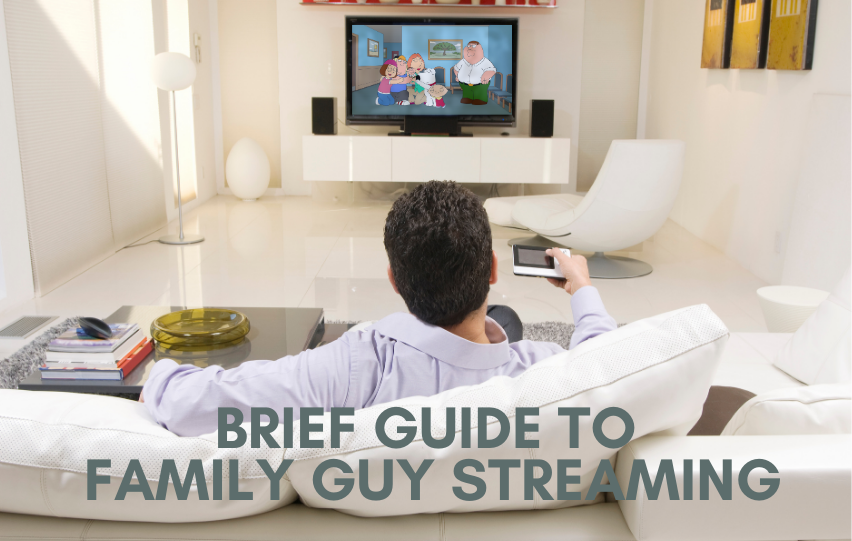 A Brief Guide to Family Guy Streaming – Where to Stream